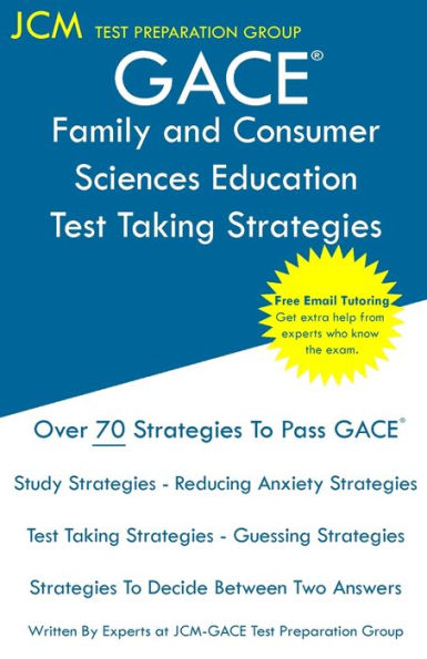 GACE Family and Consumer Sciences Education - Test Taking Strategies: GACE 044 Exam - GACE 045 Exam - Free Online Tutoring - New 2020 Edition - The latest strategies to pass your exam.