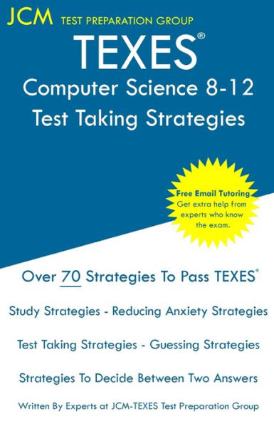 TEXES Computer Science 8-12 - Test Taking Strategies: TEXES 241 Exam - Free Online Tutoring - New 2020 Edition - The latest strategies to pass your exam.