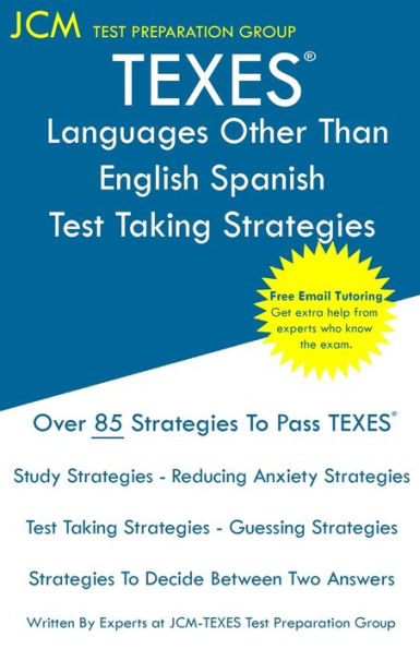 TEXES Languages Other Than English Spanish - Test Taking Strategies: TEXES 613 LOTE Spanish Exam - Free Online Tutoring - New 2020 Edition - The latest strategies to pass your exam.