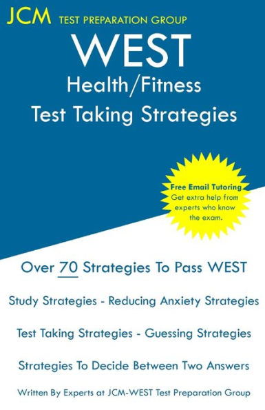 WEST Health/Fitness - Test Taking Strategies: WEST-E 029 Exam - Free Online Tutoring - New 2020 Edition - The latest strategies to pass your exam.