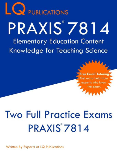 PRAXIS 7814 Elementary Education Content Knowledge for Teaching Science ...