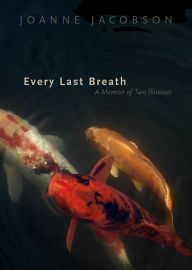 Free sales books download Every Last Breath: A Memoir of Two Illnesses 9781647690014