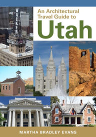 Title: An Architectural Travel Guide to Utah, Author: Martha Bradley Evans
