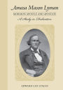 Amasa Mason Lyman, Mormon Apostle and Apostate: A Study in Dedication