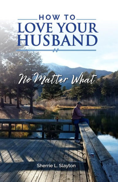 How to Love Your Husband: No Matter What