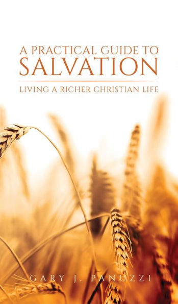 A Practical Guide to Salvation: Living a Richer Christian Life