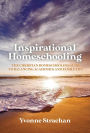 Inspirational Homeschooling: The Christian Homeschooling Guide to Balancing Academics and Family Life