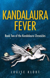 Title: Kandalaura Fever: Book Two of the Kandalaura Chronicles, Author: Louise Klodt