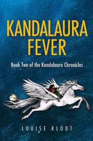 Title: Kandalaura Fever: Book Two of the Kandalaura Chronicles, Author: Louise Klodt