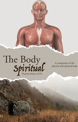 the body Spiritual: A comparison of physical and spiritual
