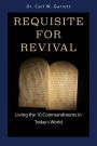 Requisite for Revival: Living the 10 Commandments in Today's World