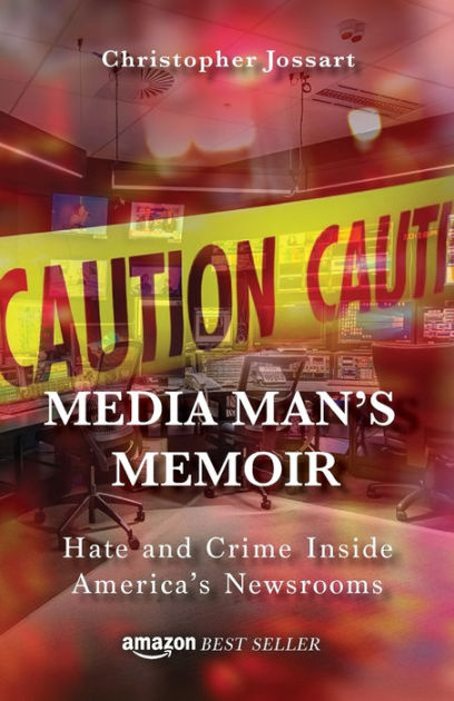 Media Man's Memoir: Hate and Crime Inside America's Newsrooms by ...