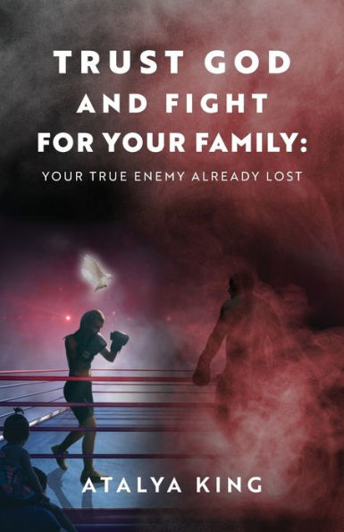 Trust God and Fight for Your Family: True Enemy Already Lost