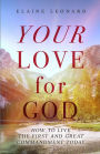 Your Love for God: How to Live the First and Great Commandment Today