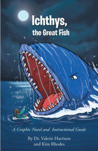 Title: Ichthys, the Great Fish: A Graphic Novel and Instructional Guide, Author: Valerie Harrison