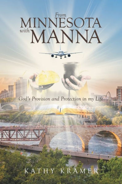 From Minnesota with Manna: God's Provision and Protection my Life