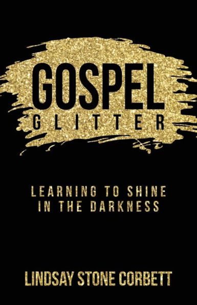 Gospel Glitter: Learning to Shine the Darkness