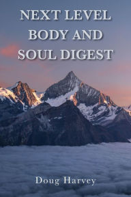 Title: Next Level Body and Soul Digest, Author: Doug Harvey