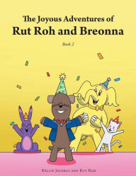 Title: The Joyous Adventures of Rut Roh and Breonna: Book 2, Author: Kellie Jacobus