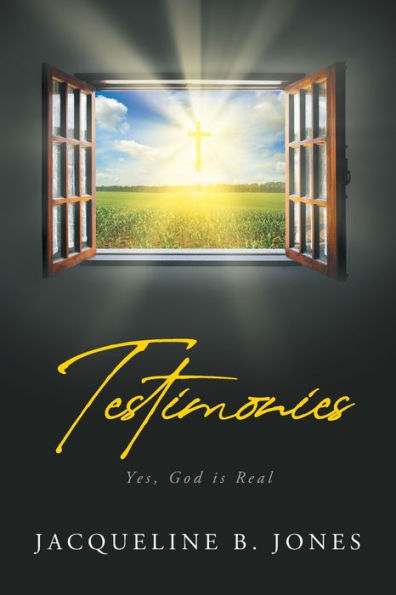 Testimonies: Yes, God is Real