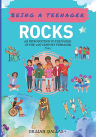 Title: Being a Teenager Rocks: An Introduction to the World of the 21st Century Teenager Vol 1, Author: Gillian Dallas