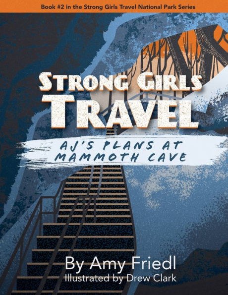 Strong Girls Travel: AJ's Plans at Mammoth Cave