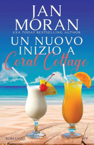 Title: Un nuovo inizio a Coral Cottage, Author: Jan Moran