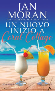 Title: Un nuovo inizio a Coral Cottage, Author: Jan Moran