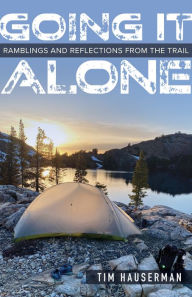 Title: Going It Alone: Ramblings and Reflections from the Trail, Author: Tim Hauserman