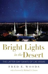 Title: Bright Lights in the Desert: The Latter-day Saints of Las Vegas, Author: Fred E Woods