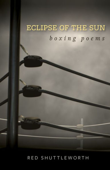 Eclipse of the Sun: Boxing Poems