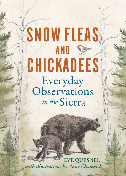 Snow Fleas and Chickadees: Everyday Observations the Sierra