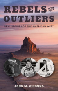 Ebook for ipod touch download Rebels and Outliers: Real Stories of the American West CHM DJVU 9781647792077 by John M Glionna English version