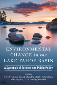 Title: Environmental Change in the Lake Tahoe Basin: A Synthesis of Science and Public Policy, Author: Robert N. Coats