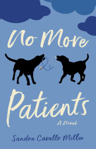 Title: No More Patients: A Novel, Author: Sandra Cavallo Miller