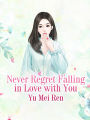 Never Regret Falling in Love with You: Volume 3
