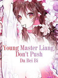 Title: Young Master Liang, Don't Push: Volume 1, Author: Da Beibi