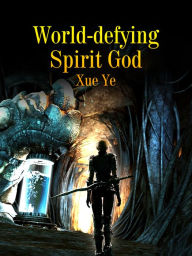 Title: World-defying Spirit God: Volume 1, Author: Xue Ye