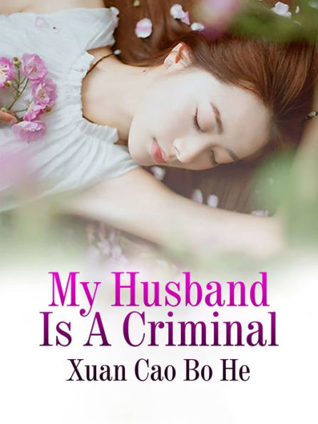 My Husband Is A Criminal: Volume 1