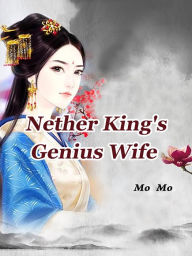 Title: Nether King's Genius Wife: Volume 2, Author: Mo Mo