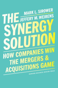 Free downloadable ebooks pdf The Synergy Solution: How Companies Win the Mergers and Acquisitions Game in English iBook RTF 9781647820428