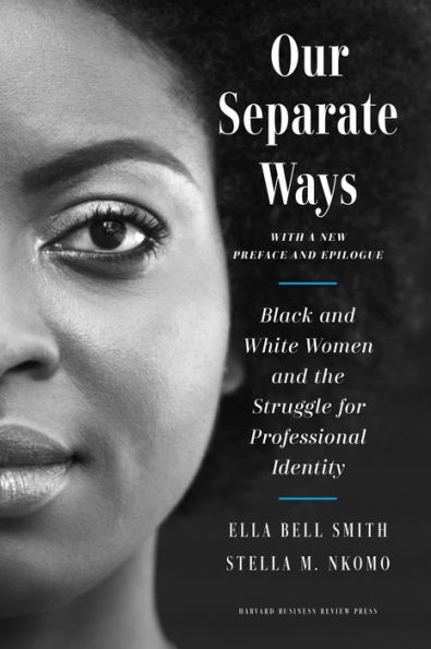 Our Separate Ways, With a New Preface and Epilogue: Black White Women the Struggle for Professional Identity