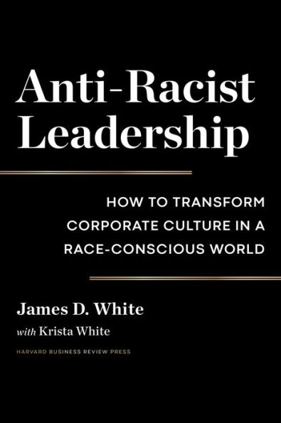 Anti-Racist Leadership: How to Transform Corporate Culture in a Race-Conscious World