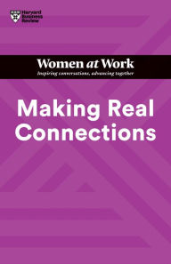 Title: Making Real Connections (HBR Women at Work Series), Author: Harvard Business Review