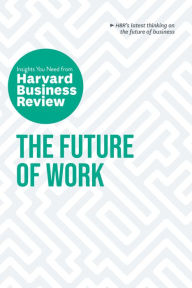 Download books for free on laptop The Future of Work: The Insights You Need from Harvard Business Review by  9781647822286