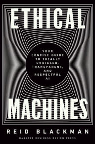 Free books downloads for tablets Ethical Machines: Your Concise Guide to Totally Unbiased, Transparent, and Respectful AI