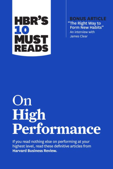 HBR's 10 Must Reads on High Performance (with bonus article 