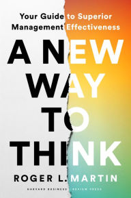 Title: A New Way to Think: Your Guide to Superior Management Effectiveness, Author: Roger L. Martin