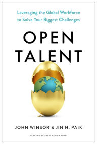 Downloading free books onto kindle Open Talent: Leveraging the Global Workforce to Solve Your Biggest Challenges by John Winsor, Jin H. Paik in English PDB CHM 9781647823887