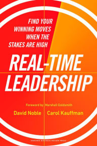 Free ebooks for pdf download Real-Time Leadership: Find Your Winning Moves When the Stakes Are High DJVU PDB English version by David Noble, Carol Kauffman, Marshall Goldsmith, David Noble, Carol Kauffman, Marshall Goldsmith